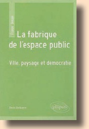 Description de l'image par IA : Couverture verte avec texte blanc : "La fabrique de l'espace public : Ville, paysage et démocratie". Nom de l'auteur en bas à droite.