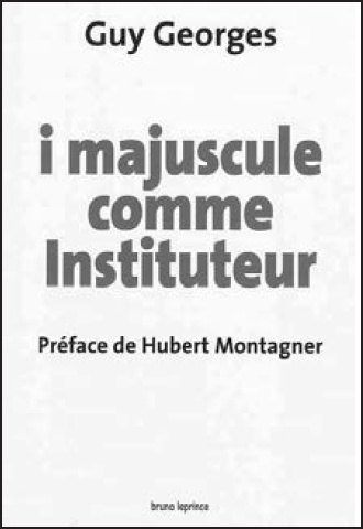 Description de l'image par IA : Couverture de livre avec titre "i majuscule comme instituteur" de Guy Georges, préfacé par Hubert Montagner.