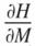 Description de l'image par IA : début fraction dérivée partielle H majuscule sur dérivée partielle M majuscule fin fraction