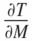 Description de l'image par IA : début fraction dérivée partielle T majuscule sur dérivée partielle M majuscule fin fraction